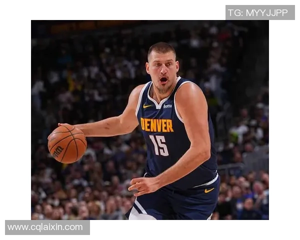 约基奇：黄忠和哈达威不止是3D球员 他们能切入持球突破也很棒